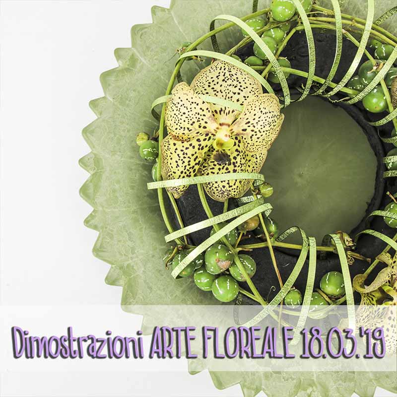Dimostrazioni ARTE FLOREALE 18.03.19